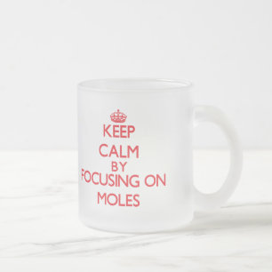 Tasse Givré Gardez le calme en se concentrant sur des taupes