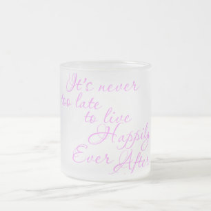 TASSE GIVRÉ IL N'EST JAMAIS TROP TARD POUR VIVRE HEUREUSEMENT 