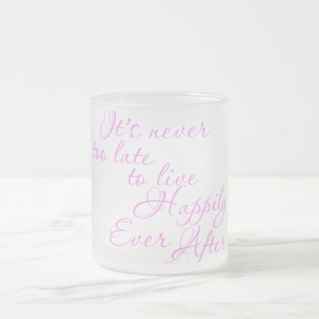 TASSE GIVRÉ IL N'EST JAMAIS TROP TARD POUR VIVRE HEUREUSEMENT  (Centre)