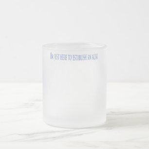Tasse Givré I'm Just Here To Establish Alibi