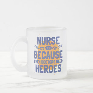 Tasse Givré Infirmière parce que même les médecins ont besoin