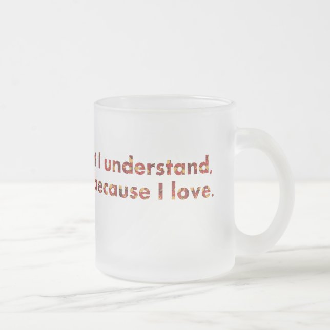 Tasse Givré ... Je comprends parce que j'aime (citations de To (Droit)