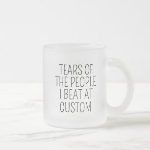 Tasse Givré Larmes des gens que j'ai battus sur mesure