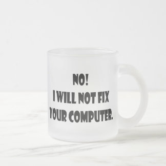 Tasse Givré Non ! Je ne fixerai pas votre ordinateur !