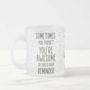 Tasse Givré Parfois, on oublie qu’on est génial Motivationnel