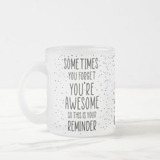 Tasse Givré Parfois, on oublie qu’on est génial Motivationnel