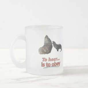 Tasse Givré Phoque drôle À entendre est d'obéir