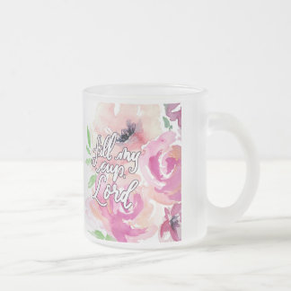 Tasse Givré Remplissez ma tasse, seigneur
