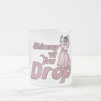 Tasse Givré Shimmy jusqu'à ce que tu laisses danser le ventre