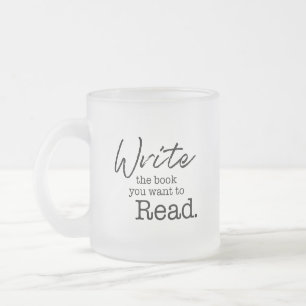 Tasse Givré Typographie Écrivez le livre que vous voulez lire