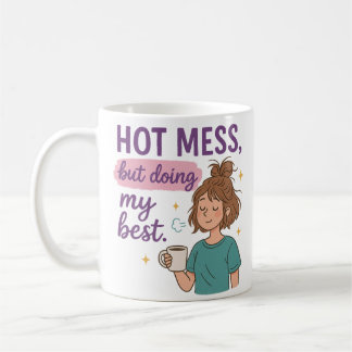 Tasse Hot Mess Mais Je Fait De Mon Mieux