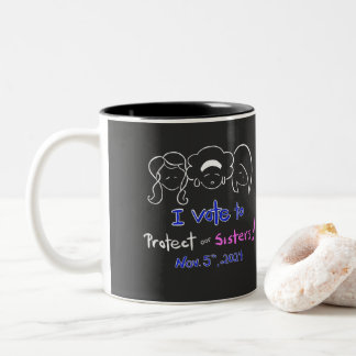 Tasse - "Ich stimme zu, um unsere Schwestern zu sc
