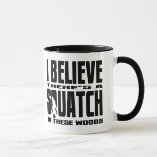 Tasse Il y a des SQUATCH en ces bois !