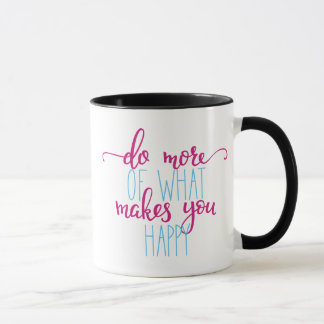 Tasse inspirée : Faites plus de ce qui vous rend
