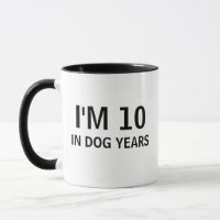 Tasse "J'ai 10 ans en âge de chien", Cadeau drôle