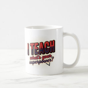Tasse Je Enseigne - Quel Est Votre Superpouvoir