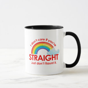 Tasse Je ne m'inquiète pas si vous êtes droits. Juste