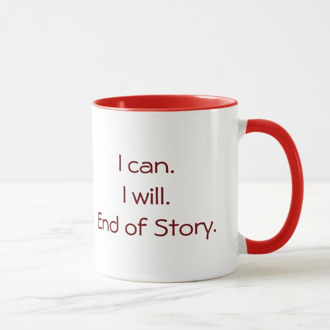 Tasse "je peux. Je vais le faire. Fin d'histoire. (Droite)