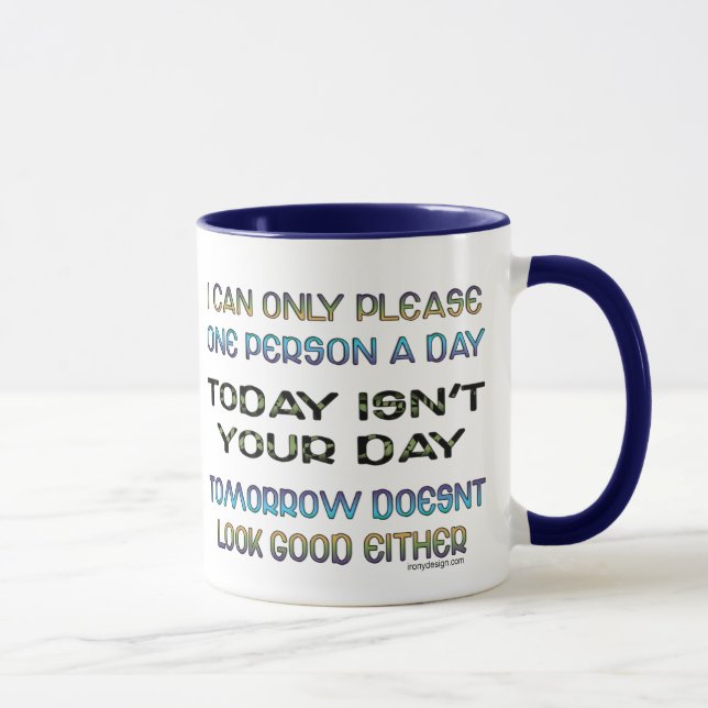 Tasse Je peux seulement satisfaire une personne un (Droite)