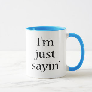 Tasse Je suis juste Sayin