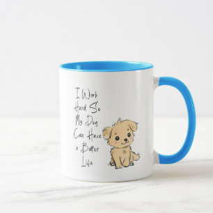 Tasse « Je Travaille Dur Pour Que Mon Chien Ait La