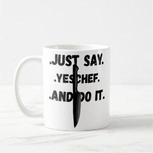 Tasse Juste Dire Oui Chef Et Le Faire Pour Tous Le