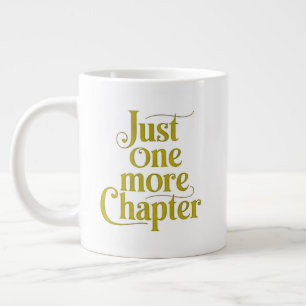 Tasse Juste Un Chapitre De Plus Grande Mug Extra - Surdi