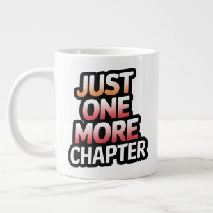 Tasse Juste Un Chapitre De Plus Grande Mug Extra - Surdi