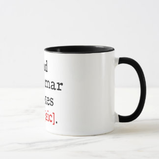 Tasse La mauvaise grammaire me fait [le sic]