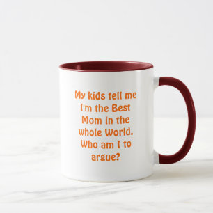 Tasse La meilleure maman : Qui suis-je à discuter ?