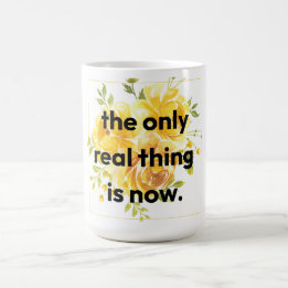 Tasse : la seule chose réelle est maintenant
