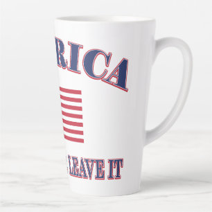Tasse Latte Amérique, aimez-la ou quittez-la