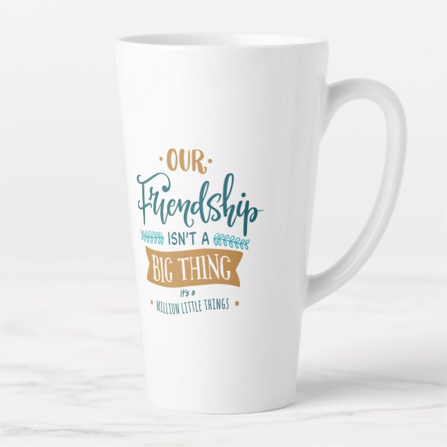 Tasse Latte Amitié jour grande chose (Droite)