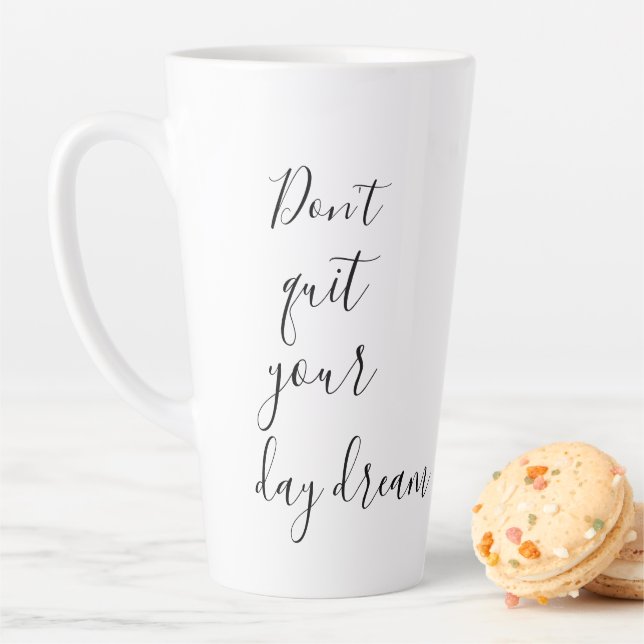 Tasse Latte Amusants Ne quittez pas votre journée Rêve Inspira (En situation)