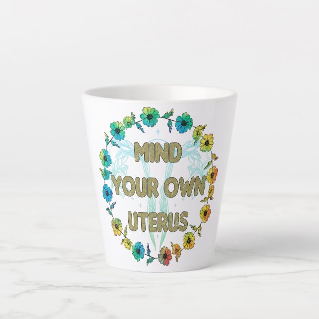 Tasse Latte Attention à votre propre utérus | Pro-choix (Devant)