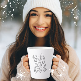 Tasse Latte Baby It's Cold Outside Modern Script Holiday