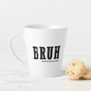 Tasse Latte Bruh Anciennement Connu Comme Maman Drôle Fête Des