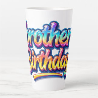 Tasse Latte Cadeau d'anniversaire frère Texte arc-en-ciel colo