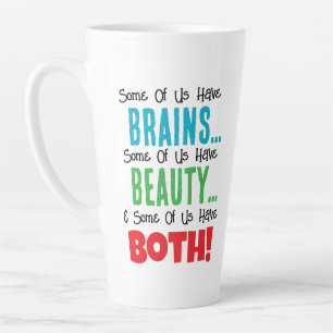 Tasse Latte Certains ont le cerveau et la beauté