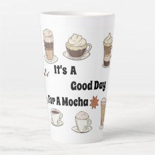 Tasse Latte C'est un bon jour pour un Mocha
