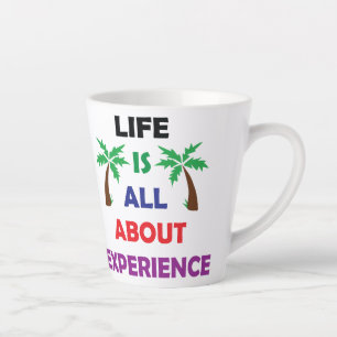 Tasse Latte Citation Motivante sur l'Expérience de la Vie