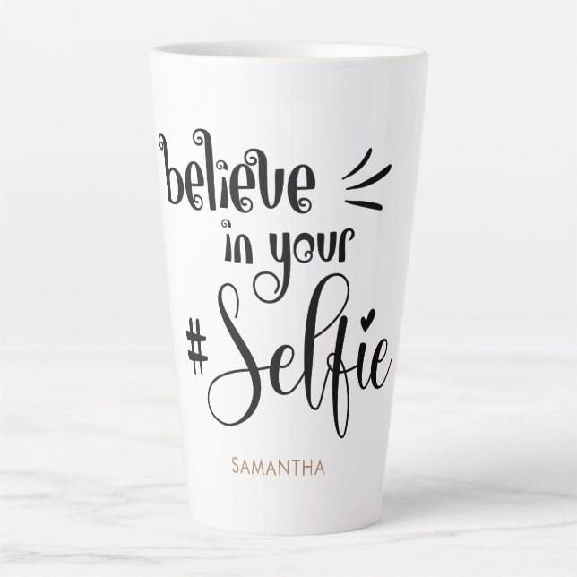 Tasse Latte Croyez En Votre Selfie Nom Fun Encourageant Citati (Devant)