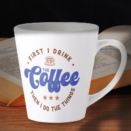 Tasse Latte D'Abord Je Bois Le Café Sarcastique Drôle Citation
