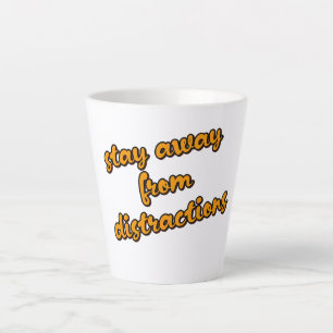Tasse Latte "Éloignez-vous des distractions" Concentrez-vous s