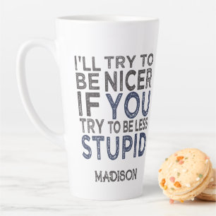 Tasse Latte Essayer d'être plus gentil nom personnalisé