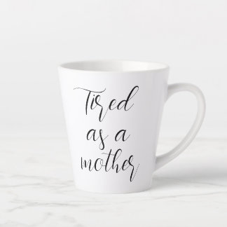 Tasse Latte Fatigué comme mère