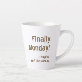 Tasse Latte Finally Monday! Brown lettering on your