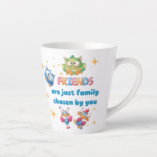 Tasse Latte Friends Are Just Family Chosen By You