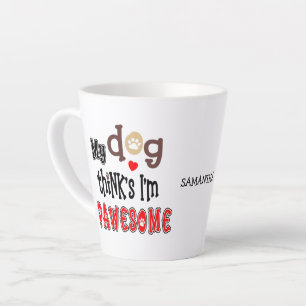Tasse Latte Fun My Dog pense que je suis un nom horrible