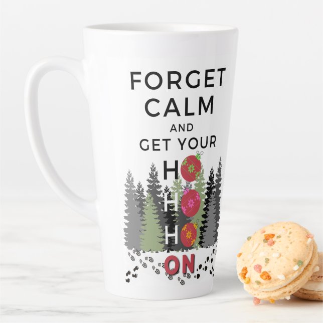 Tasse Latte Funky Sarcastic OUBLIER CALM obtenir HO HO Holiday (En situation)